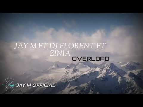 JAY M FT. DJ FLORENT FT. ZINIA_OVERLOAD