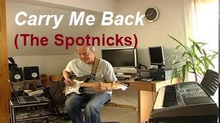 Carry Me Back (The Spotnicks)