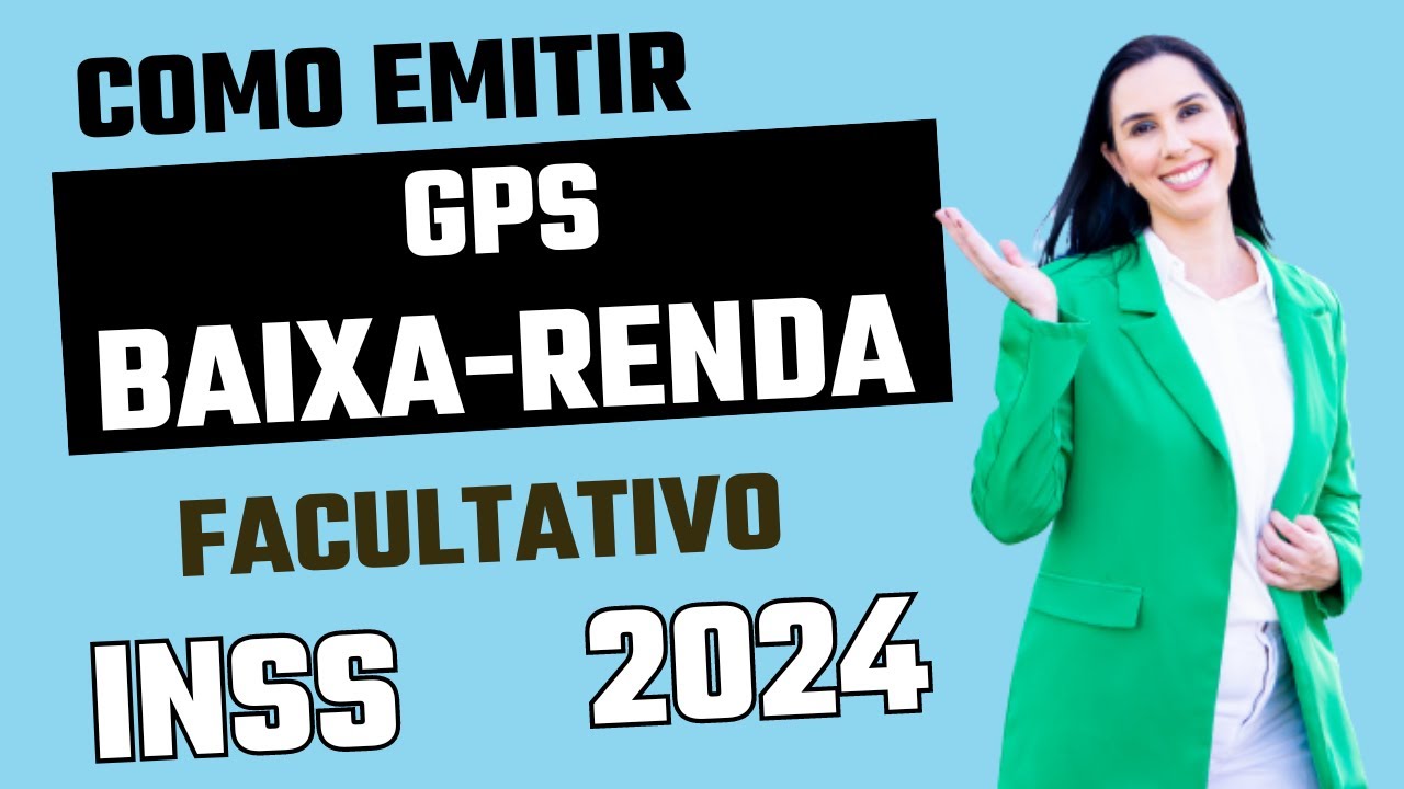 Como emitir guias GPS do INSS 2024 como facultativo baixa renda
