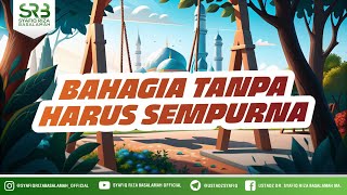 Download lagu Bahagia Tanpa Harus Sempurna - Ustadz Dr Syafiq Riza Basalamah MA mp3 Download lagu Bahagia Tanpa Harus Sempurna - Ustadz Dr Syafiq Riza Basalamah MA mp3