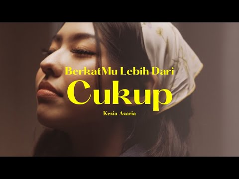 BerkatMu Lebih Dari Cukup - Kezia Azaria [Official Music Video]
