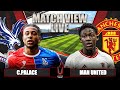 CRYSTAL PALACE 4-0 MANCHESTER UNITED LIVE | MATCH VIEW