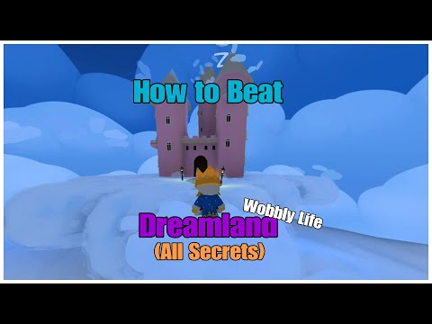 How to Beat DreamLand in Wobbly Life (All Secrets)