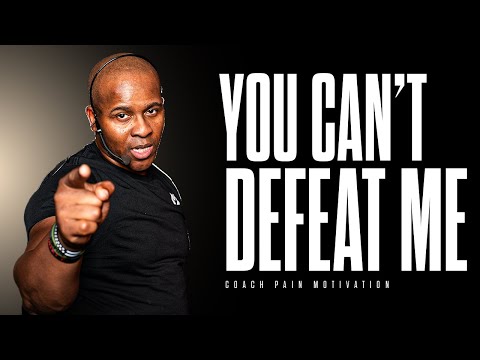 YOU CAN'T DEFEAT ME - Best Motivational Speech Video Featuring Coach Pain