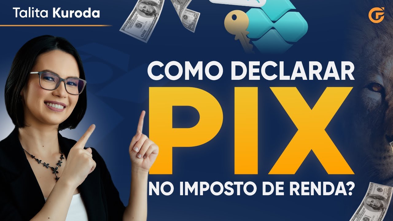 PIX NO IMPOSTO DE RENDA: COMO DECLARAR? (ATUALIZADO 2024)