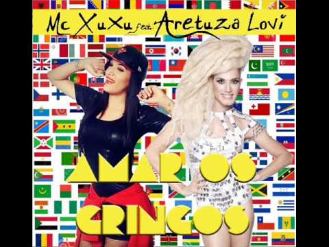 Mc Xuxú - Amar os gringos feat. Aretuza Lovi