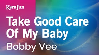 Take Good Care of My Baby - Bobby Vee | Karaoke Version | KaraFun