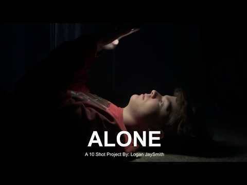 Alone A 10 Shot Project By: Logan JaySmith