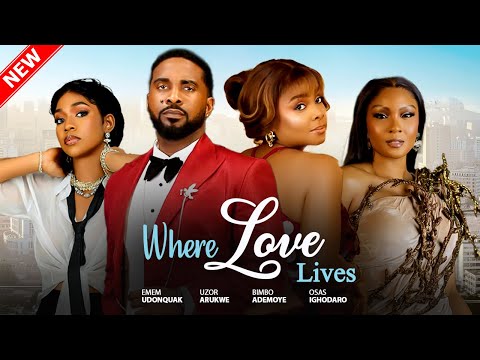 Where Love Lives - Bimbo Ademoye, Uzor Arukwe, Osas Ighodaro, Enem Udonquak | 2025 Nigerian Movies
