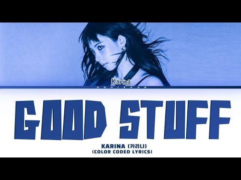 [Almost Corrected] KARINA 'GOOD STUFF' Lyrics | (Color coded lyrics Eng/Rom/Han)