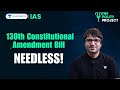 130th Constitutional Amendment Bill Bill To Remove PM CM Indian Polity Sarmad Mehraj UPSC