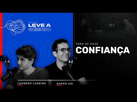 Ep. 01 - Como ser confiante, aprenda! | Podcast Leve a Sério