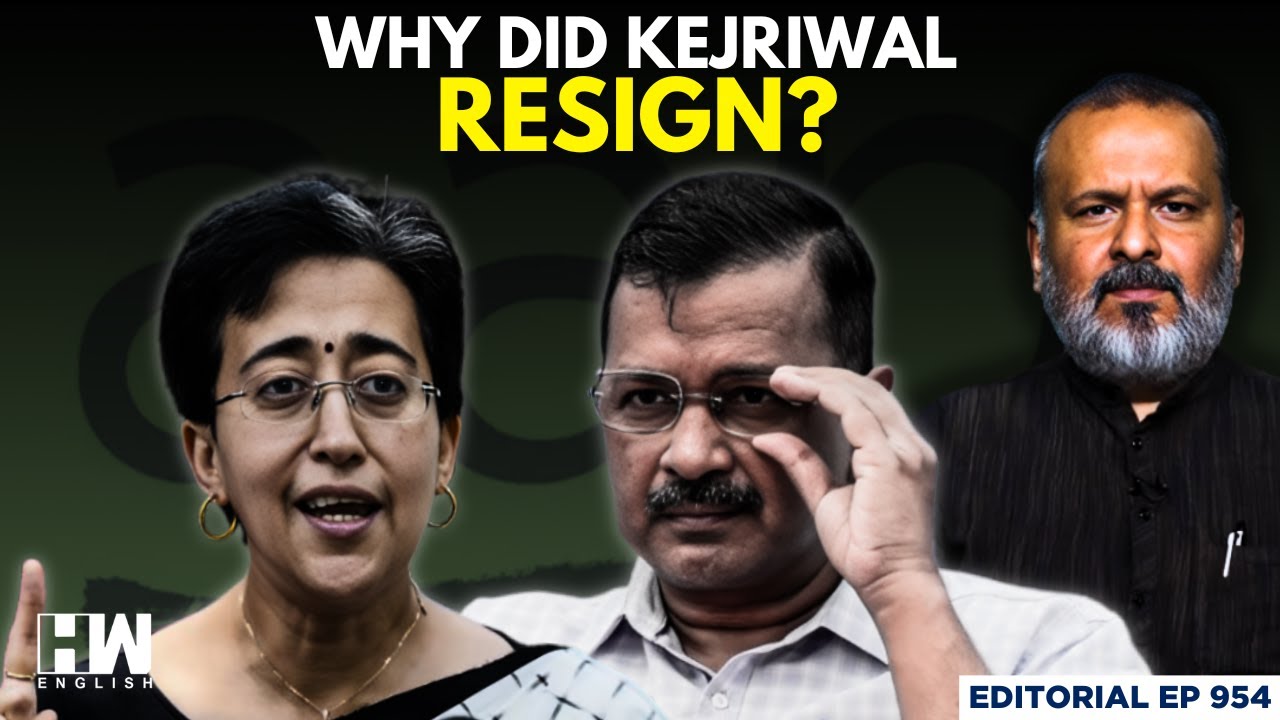 Editorial With Sujit Nair | Why Did Arvind Kejriwal Resign? | Atishi Marlena | Delhi CM | AAP