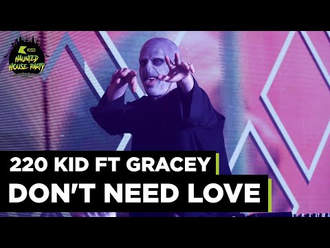 220 KID - Don't Need Love (ft Gracey) LIVE from The KISS Haunted House Party