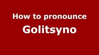 How to pronounce Golitsyno
