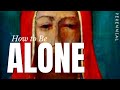 How to Be Alone | The Wisdom of Solitude