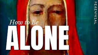 How to Be Alone | The Wisdom of Solitude