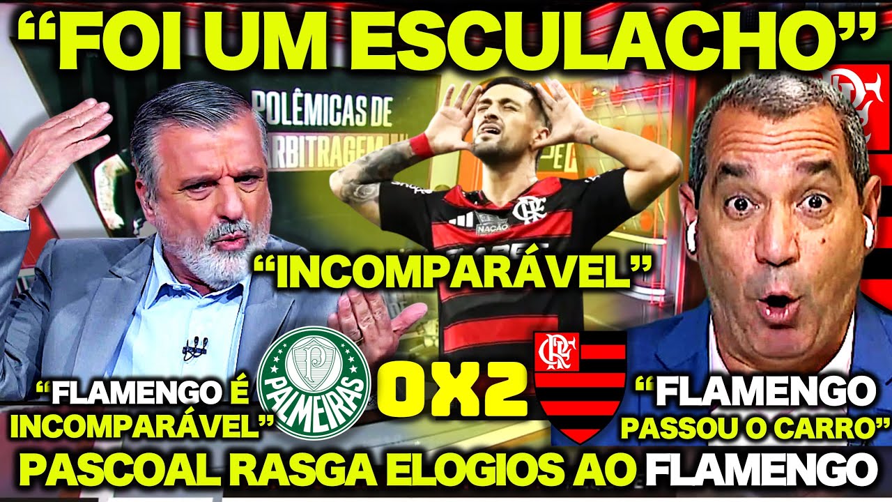 PASCOAL RASGA ELOGIOS ao FLAMENGO e ZINHO se RENDE ao MENGÃO ! "FOI UM ESCULACHO! PALMEIRAS FOI..."