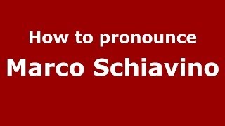 How to pronounce Marco Schiavino