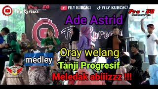 Download lagu ORAY WELANG - ADE ASTRID versi TANJI PROGRESIF || Fily kurcaci LIVE Tanjungsari Sumedang mp3