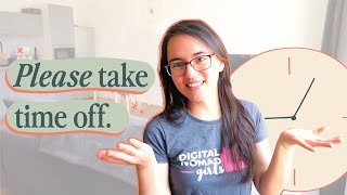 how to stop feeling bad about *taking time off*