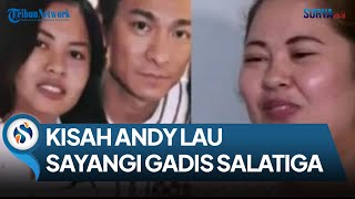 Download lagu ANDY LAU RELA KELUARKAN UANG UNTUK BIAYA HIDUP GADIS SALATIGA, KISAH KASIH SAYANG DUA NEGARA mp3 Download lagu ANDY LAU RELA KELUARKAN UANG UNTUK BIAYA HIDUP GADIS SALATIGA, KISAH KASIH SAYANG DUA NEGARA mp3