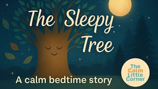 The Sleepy Tree | Calm Bedtime Story for Toddlers and Preschoolers