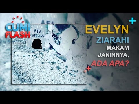 Evelyn ZiaÍrahi Makam Janinnya, Ada Apa? - CumiFlash 28 Februari 2017
