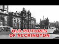Old Photos of Accrington Lancashire England United Kingdom