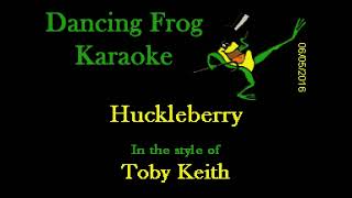 Toby Keith - Huckleberry (With Background Vocals) (Karaoke) - Dancing Frog Karaoke