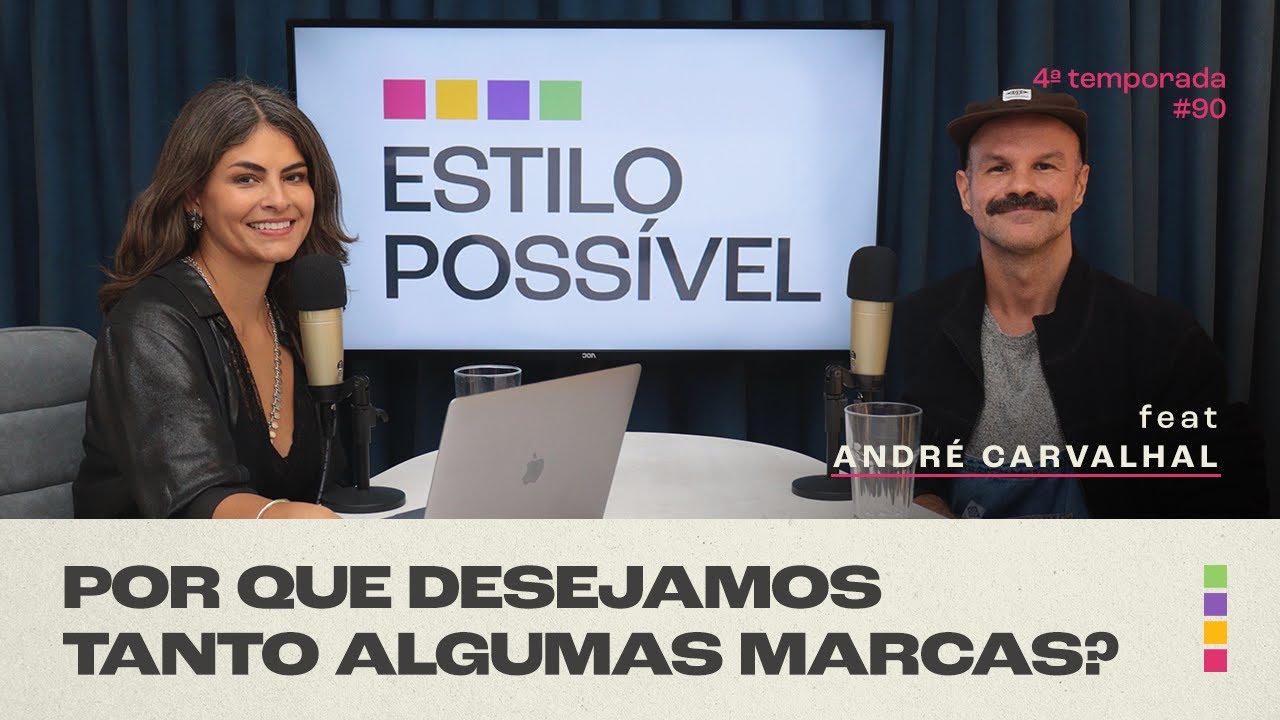 Por que desejamos tanto algumas marcas? com André Carvalhal | 4 temporada | #90