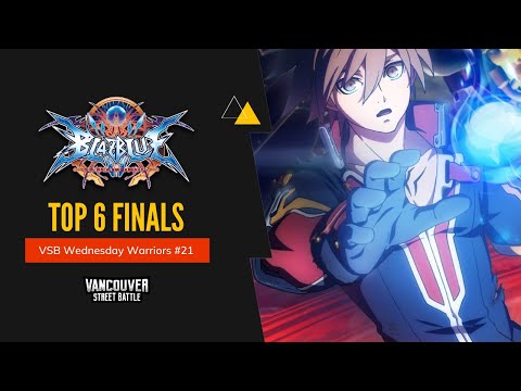 Blazblue Central Fiction | Top 6 | VSB Main Stage Saturday #21 | Feat. Psykotik, Kyros, Oracle, Wong