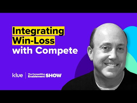 Integrating Win-Loss Analysis with Competitive Enablement | The Competitive Enablement Show - Ep. 64