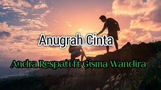 Download lagu Anugrah cinta Andra respati ft Gisma wandira(lirik)Tahukah kau gungung himalaya mp3