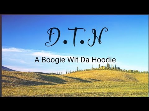 D.T.N ( Lyrics ) - A Boogie Wit Da Hoodie
