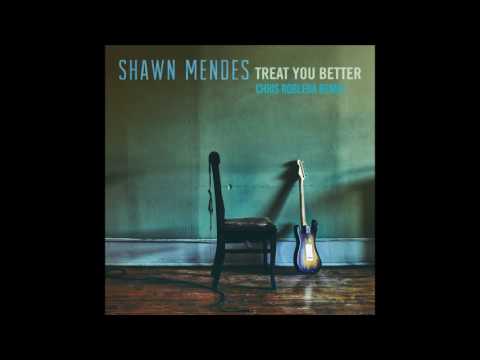 Shawn Mendes - Treat You Better (Chris Robleda Remix)