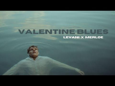 Valentine Blues — Levani x Merloe [official music video]