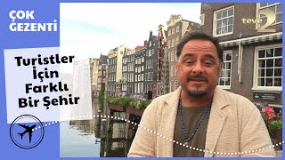 Çok Gezenti | Amsterdam - Turistler İçin Farklı Bir Şehir