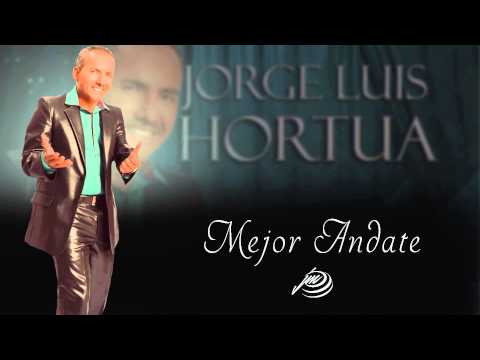 Mejor Andate - Jorge Luis Hortua