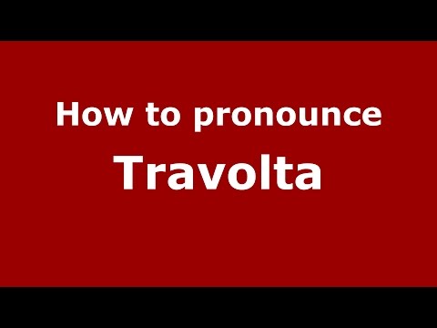 How to pronounce Travolta