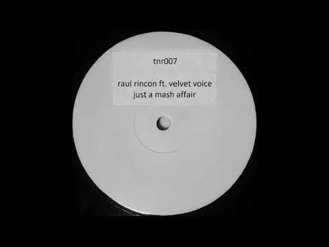 Raul Rincon ft. Velvet Voice - Just A Mash Affair (Mashapella)