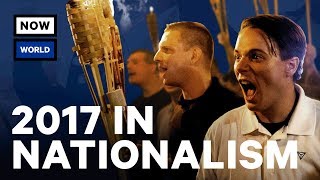 The Rise of Nationalism in 2017 | NowThis World