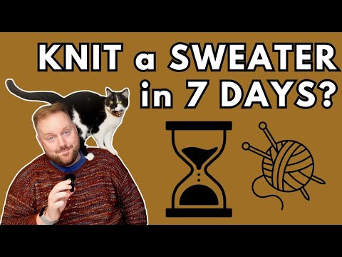 KNITTING a sweater in 7 Days—Total Success or Epic Fail?