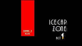 Sonic 3 A.I.R. - Ice Cap Zone Act 1