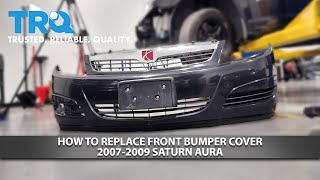How to Replace Front Bumper Cover 2007-2009 Saturn Aura