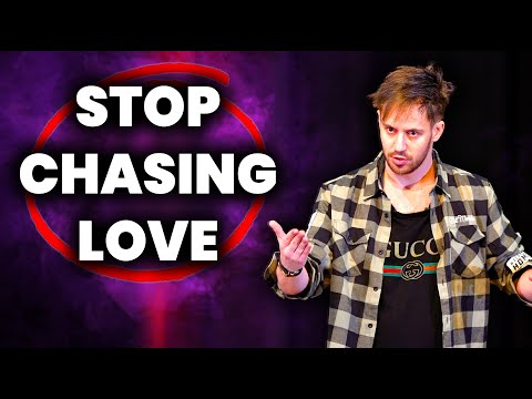 Stop Chasing Love And Relationships & Instead Do This!