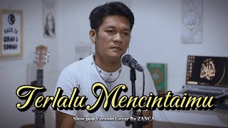 Download lagu TERLALU MENCINTAIMU - ZANCA || CIPT : ADIBAL mp3