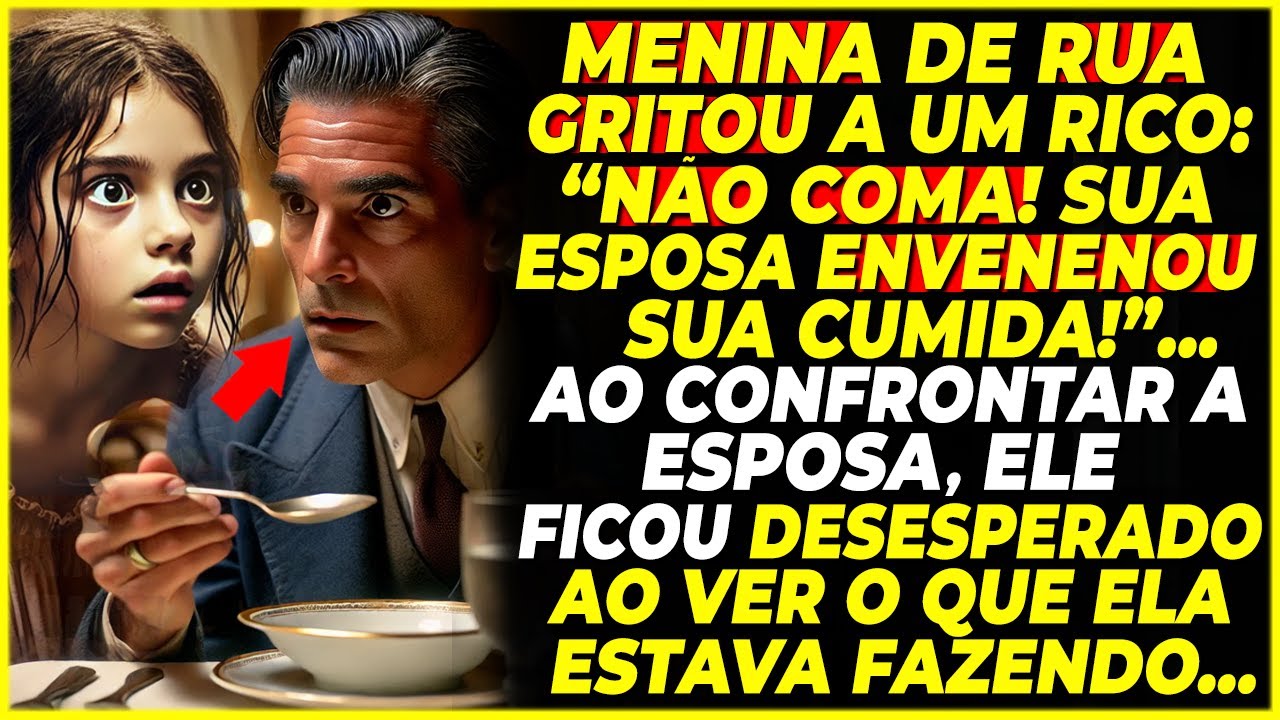 MENINA DE RUA GRITA: 'NÃO COMA! SUA ESPOSA ENVENENOU!'... AO CONFRONTÁ-LA, ELE DESCOBRE TUDO.