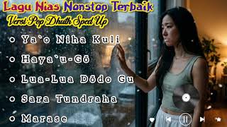 Download lagu Kumpulan Lagu Nias Nonstop Terbaik | Ya`o Niha Kuli | Haya`ugõ | Versi Pop Dhuth Sped Up mp3