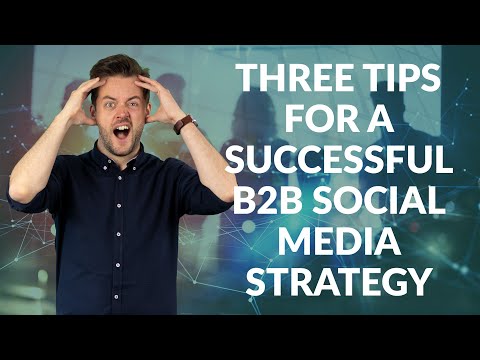 Three tips for a successful B2B social media strategy | Need-to-know